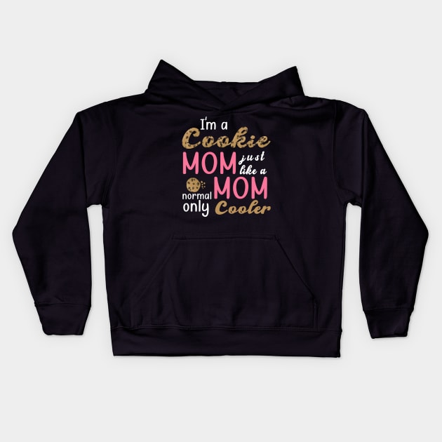 I'm a cookie mom just like a normal mom only cooler Kids Hoodie by Gocnhotrongtoi